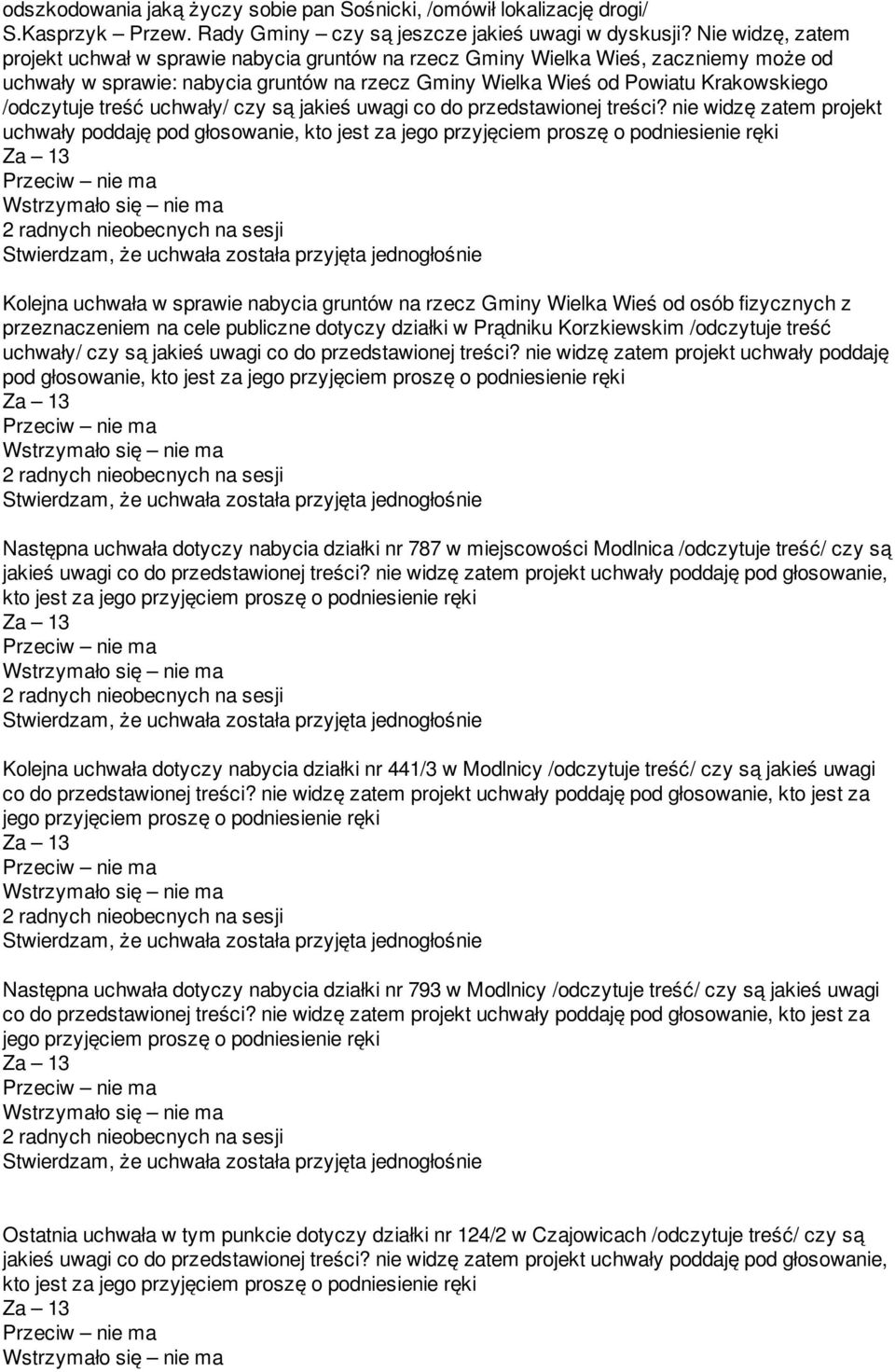 /odczytuje treść uchwały/ czy są jakieś uwagi co do przedstawionej treści?