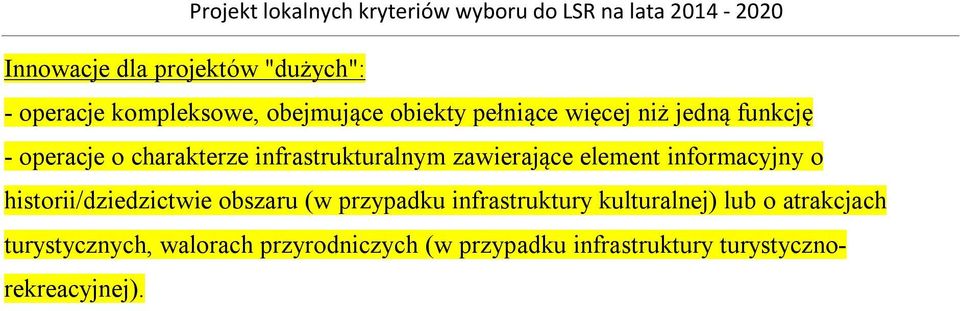 informacyjny o historii/dziedzictwie obszaru (w przypadku infrastruktury kulturalnej) lub o