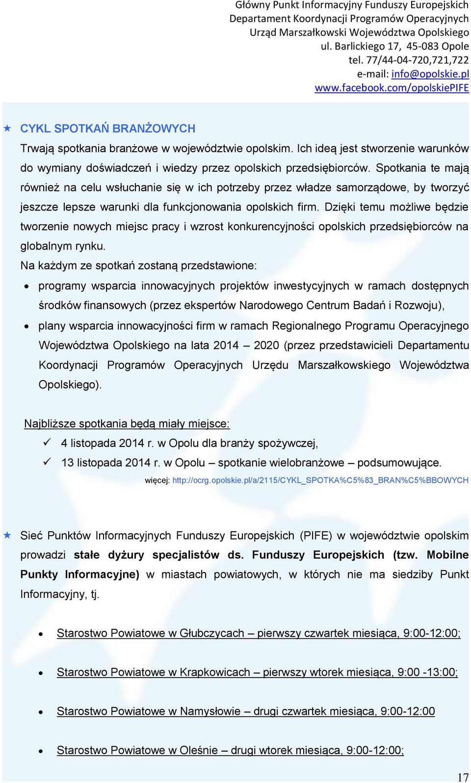 Dzięki temu możliwe będzie tworzenie nowych miejsc pracy i wzrost konkurencyjności opolskich przedsiębiorców na globalnym rynku.