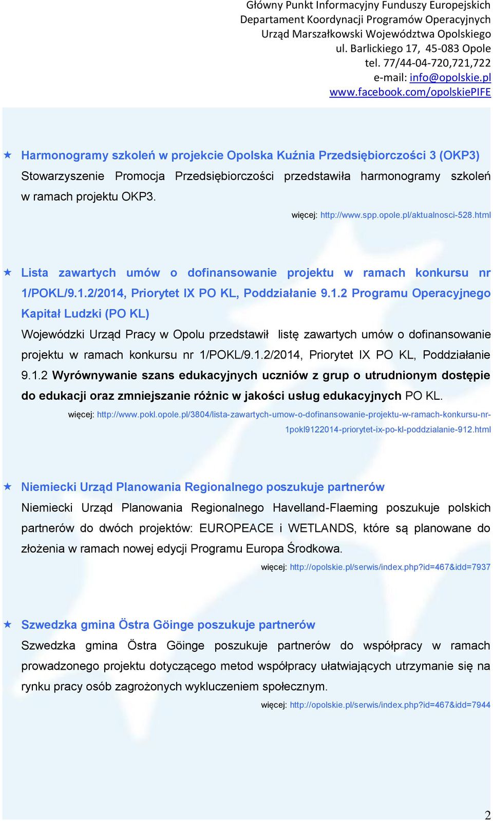 POKL/9.1.2/2014, Priorytet IX PO KL, Poddziałanie 9.1.2 Programu Operacyjnego Kapitał Ludzki (PO KL) Wojewódzki Urząd Pracy w Opolu przedstawił listę zawartych umów o dofinansowanie projektu w ramach konkursu nr 1/POKL/9.