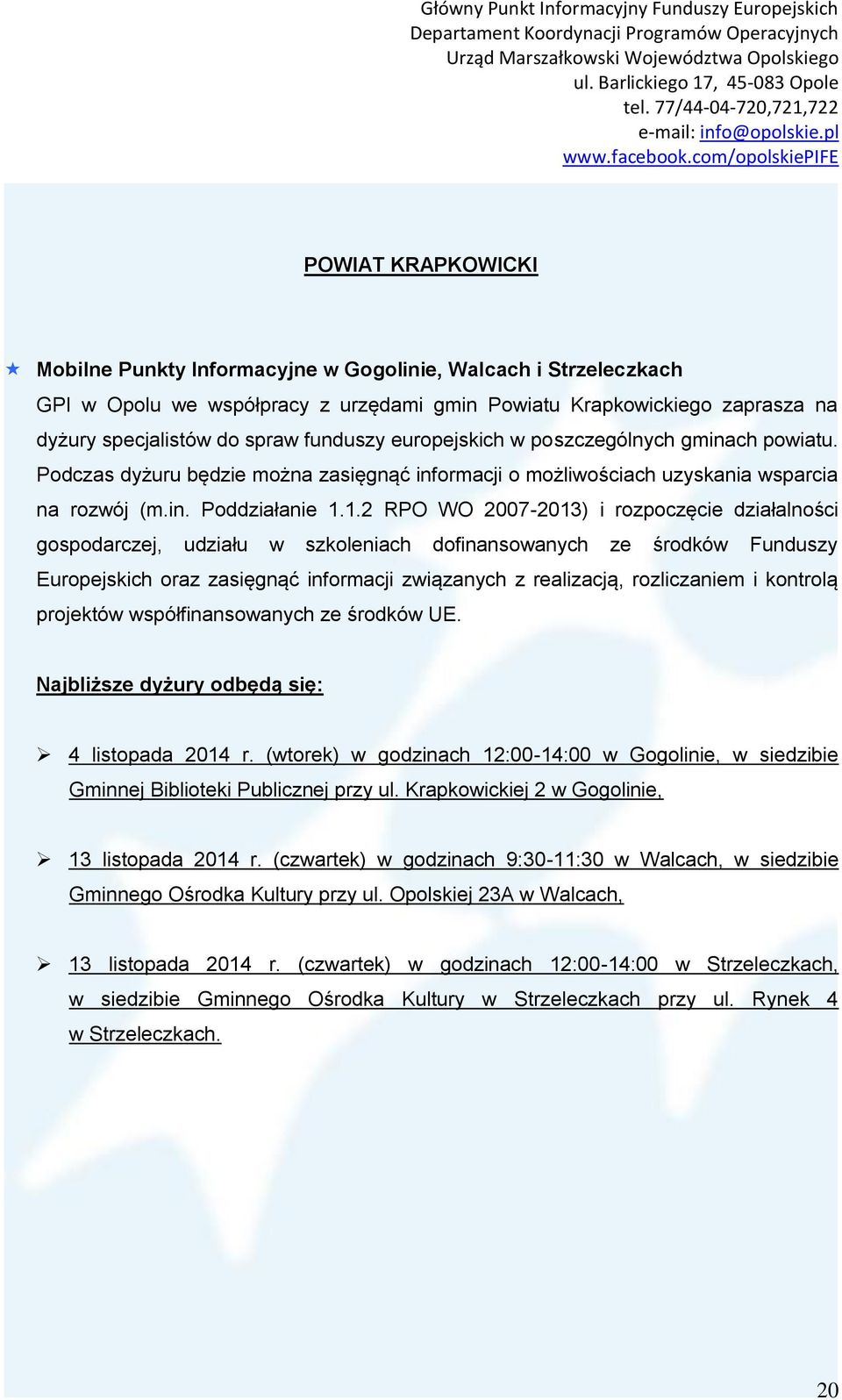 1.2 RPO WO 2007-2013) i rozpoczęcie działalności gospodarczej, udziału w szkoleniach dofinansowanych ze środków Funduszy Europejskich oraz zasięgnąć informacji związanych z realizacją, rozliczaniem i