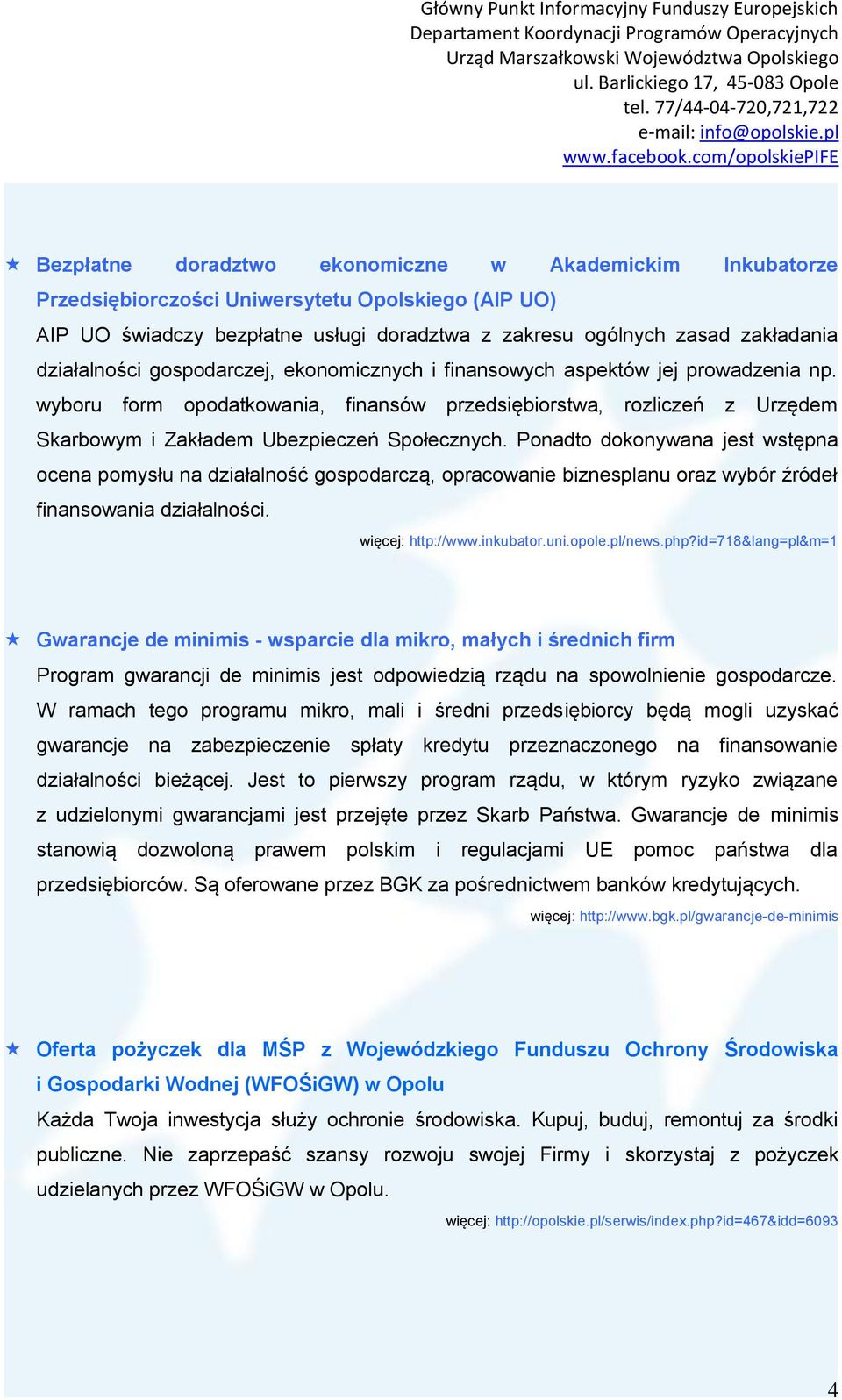 wyboru form opodatkowania, finansów przedsiębiorstwa, rozliczeń z Urzędem Skarbowym i Zakładem Ubezpieczeń Społecznych.