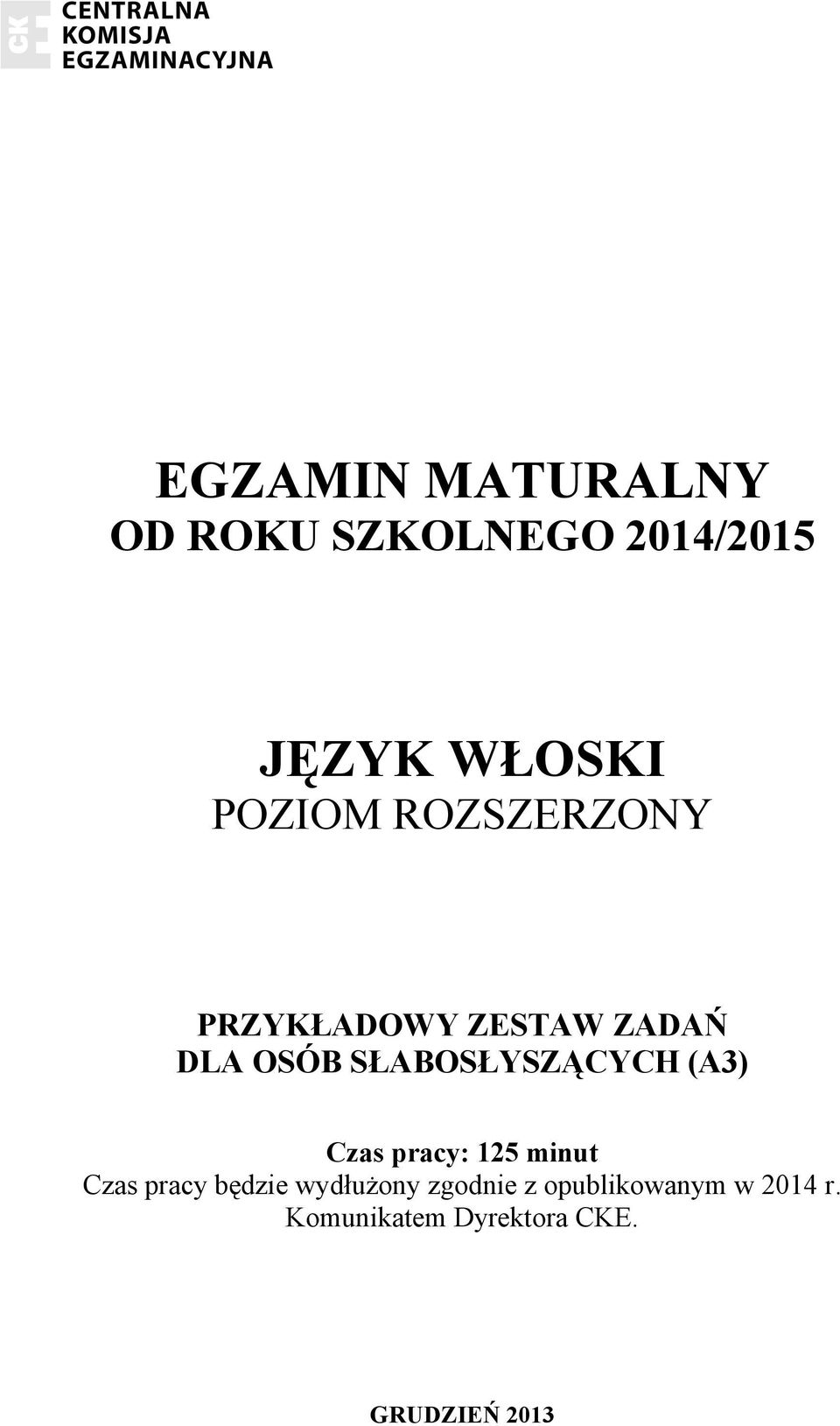 SŁABOSŁYSZĄCYCH (A3) Czas pracy: 125 minut Czas pracy będzie