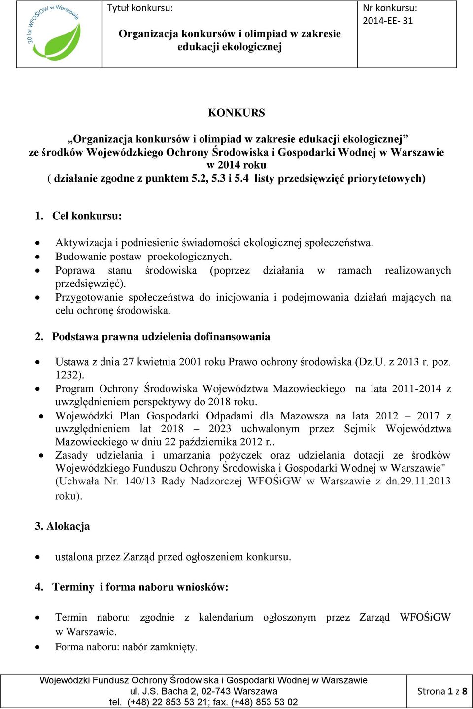 Przygotowanie społeczeństwa do inicjowania i podejmowania działań mających na celu ochronę środowiska. 2.