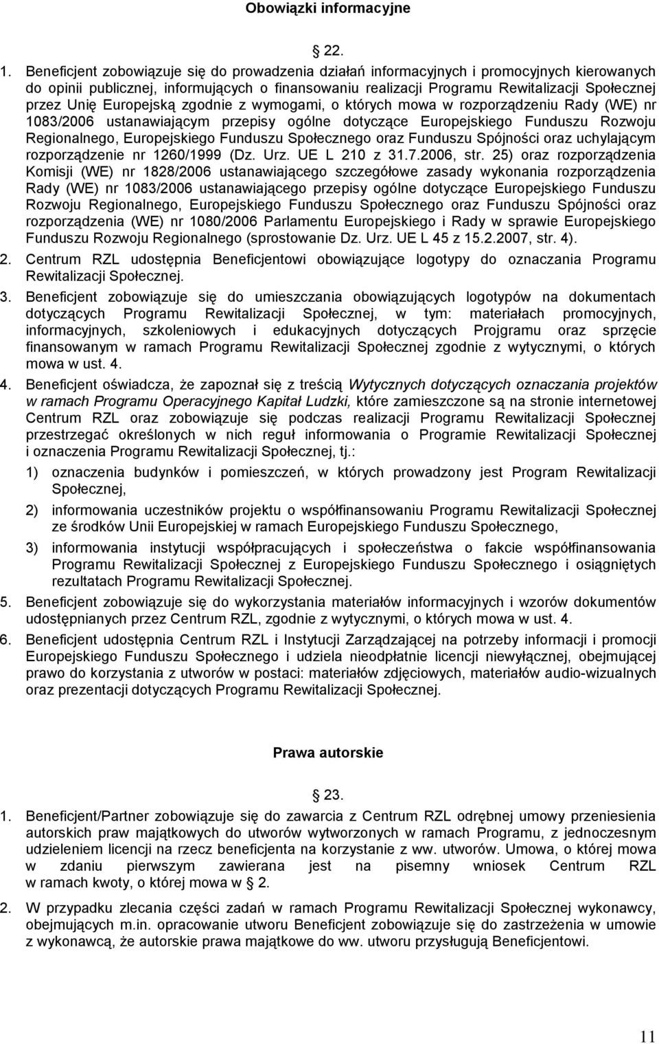 Europejską zgodnie z wymogami, o których mowa w rozporządzeniu Rady (WE) nr 1083/2006 ustanawiającym przepisy ogólne dotyczące Europejskiego Funduszu Rozwoju Regionalnego, Europejskiego Funduszu