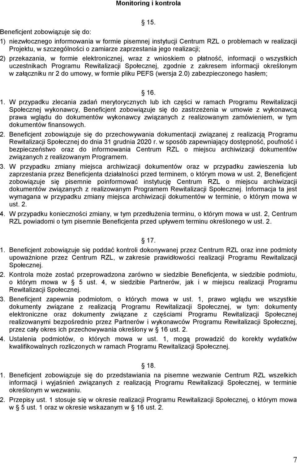 elektronicznej, wraz z wnioskiem o płatność, informacji o wszystkich uczestnikach Programu Rewitalizacji Społecznej, zgodnie z zakresem informacji określonym w załączniku nr 2 do umowy, w formie