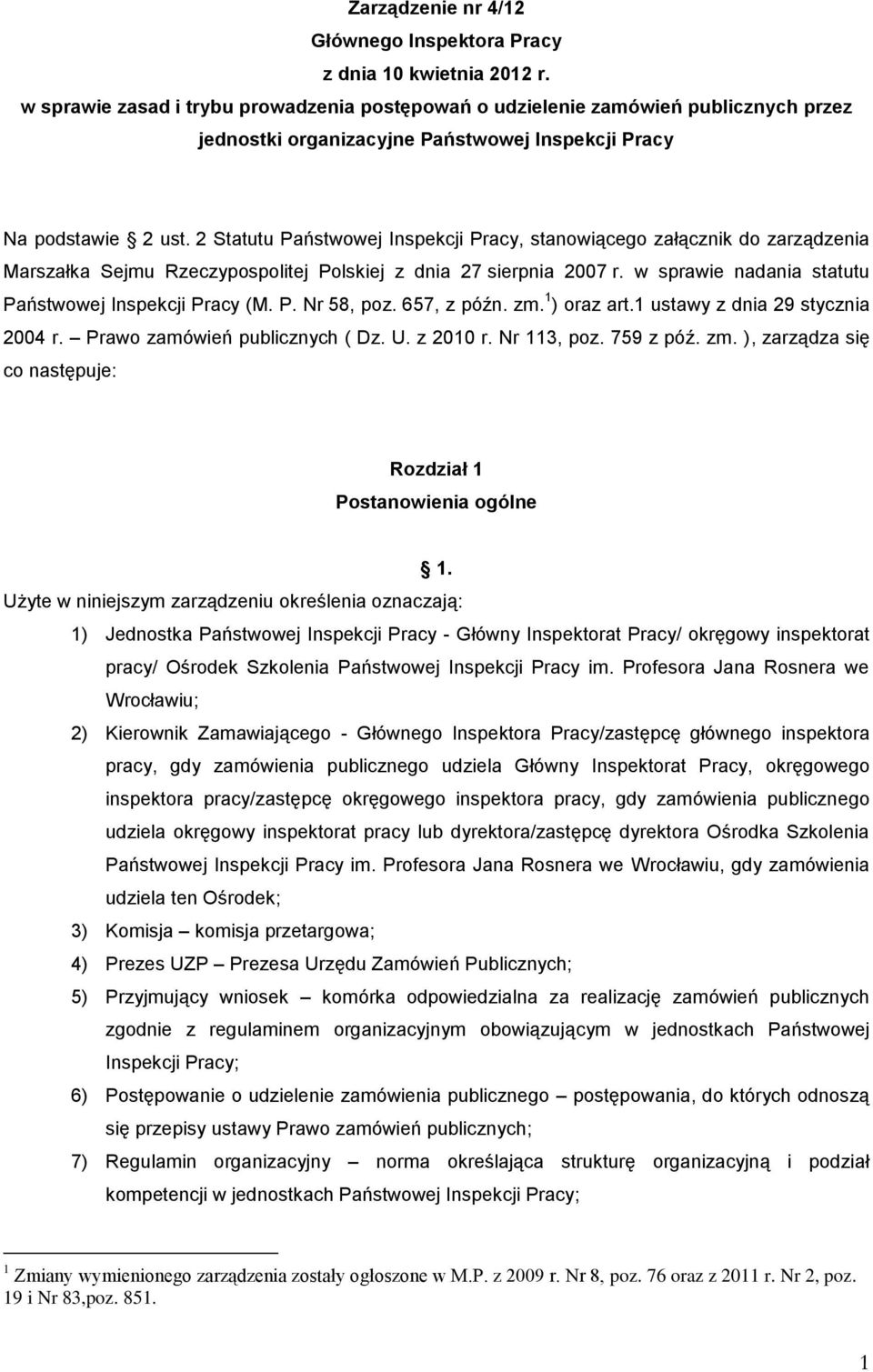 2 Statutu Państwowej Inspekcji Pracy, stanowiącego załącznik do zarządzenia Marszałka Sejmu Rzeczypospolitej Polskiej z dnia 27 sierpnia 2007 r.