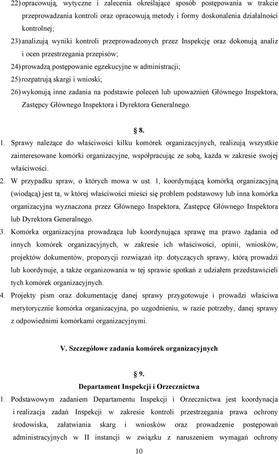 inne zadania na podstawie poleceń lub upoważnień Głównego Inspektora, Zastępcy Głównego Inspektora i Dyrektora Generalnego. 8. 1.