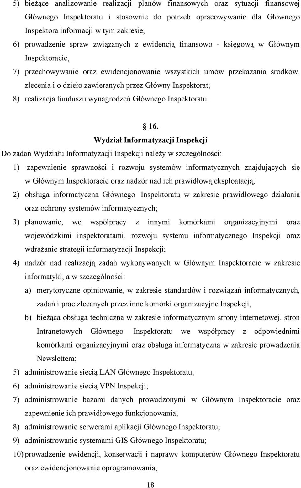 przez Główny Inspektorat; 8) realizacja funduszu wynagrodzeń Głównego Inspektoratu. 16.