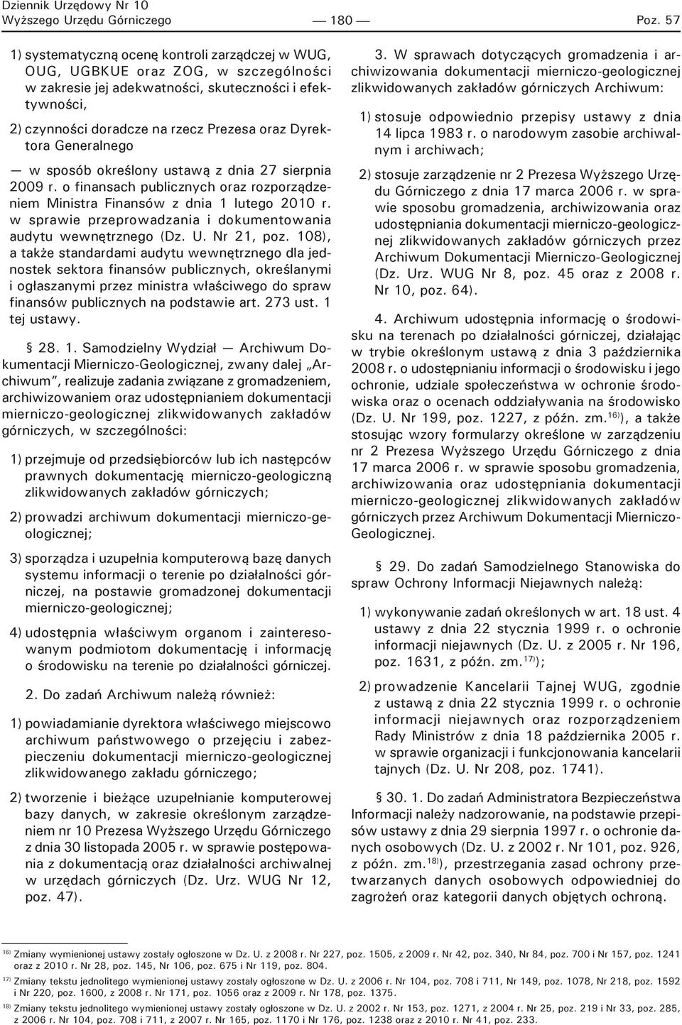 Dyrektora Generalnego w sposób określony ustawą z dnia 27 sierpnia 2009 r. o finansach publicznych oraz rozporządzeniem Ministra Finansów z dnia 1 lutego 2010 r.