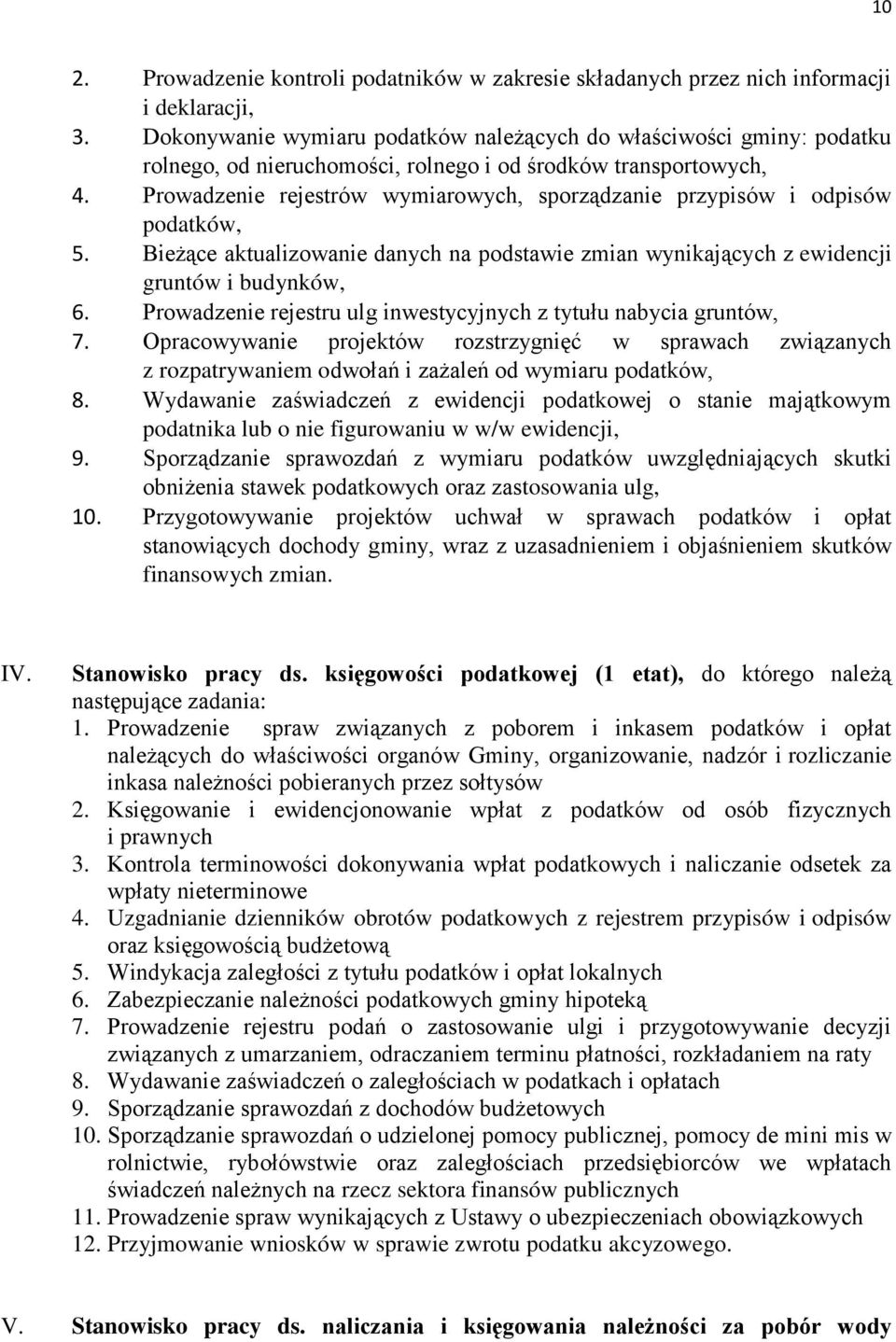 Prowadzenie rejestrów wymiarowych, sporządzanie przypisów i odpisów podatków, 5. Bieżące aktualizowanie danych na podstawie zmian wynikających z ewidencji gruntów i budynków, 6.