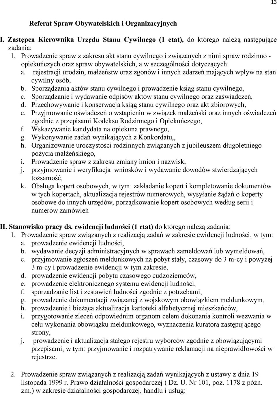 rejestracji urodzin, małżeństw oraz zgonów i innych zdarzeń mających wpływ na stan cywilny osób, b. Sporządzania aktów stanu cywilnego i prowadzenie ksiąg stanu cywilnego, c.