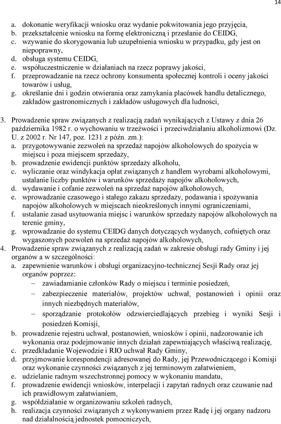 przeprowadzanie na rzecz ochrony konsumenta społecznej kontroli i oceny jakości towarów i usług, g.