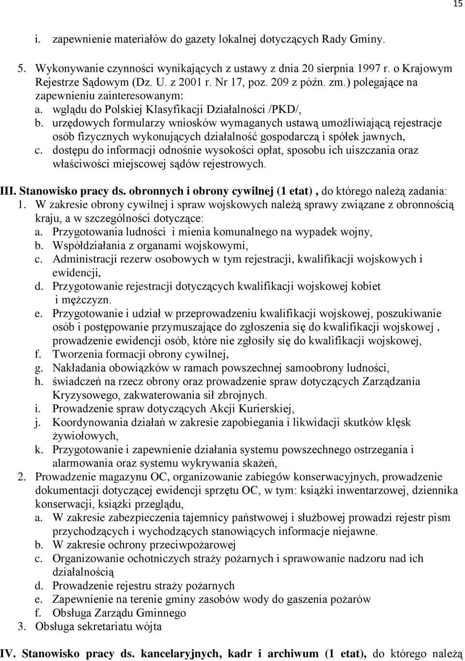 urzędowych formularzy wniosków wymaganych ustawą umożliwiającą rejestracje osób fizycznych wykonujących działalność gospodarczą i spółek jawnych, c.
