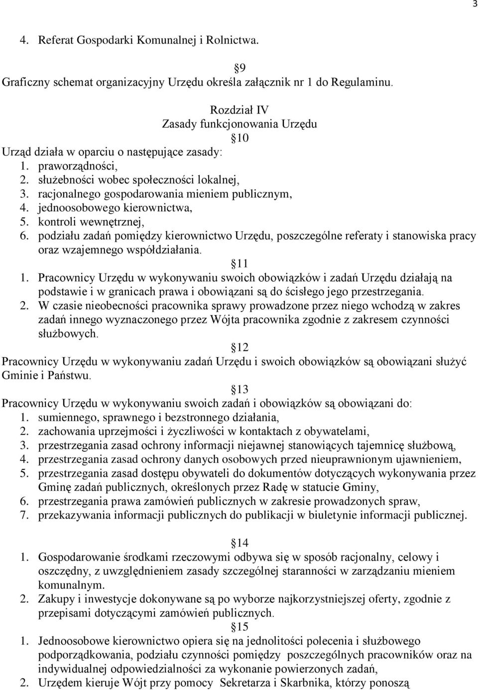 racjonalnego gospodarowania mieniem publicznym, 4. jednoosobowego kierownictwa, 5. kontroli wewnętrznej, 6.