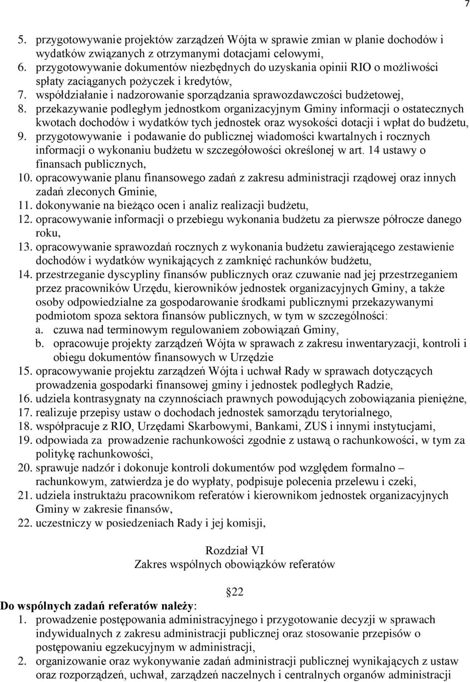 przekazywanie podległym jednostkom organizacyjnym Gminy informacji o ostatecznych kwotach dochodów i wydatków tych jednostek oraz wysokości dotacji i wpłat do budżetu, 9.