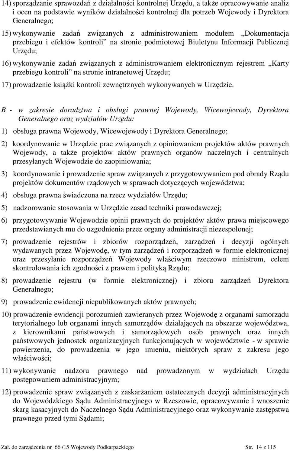 administrowaniem elektronicznym rejestrem Karty przebiegu kontroli na stronie intranetowej Urzędu; 17) prowadzenie książki kontroli zewnętrznych wykonywanych w Urzędzie.