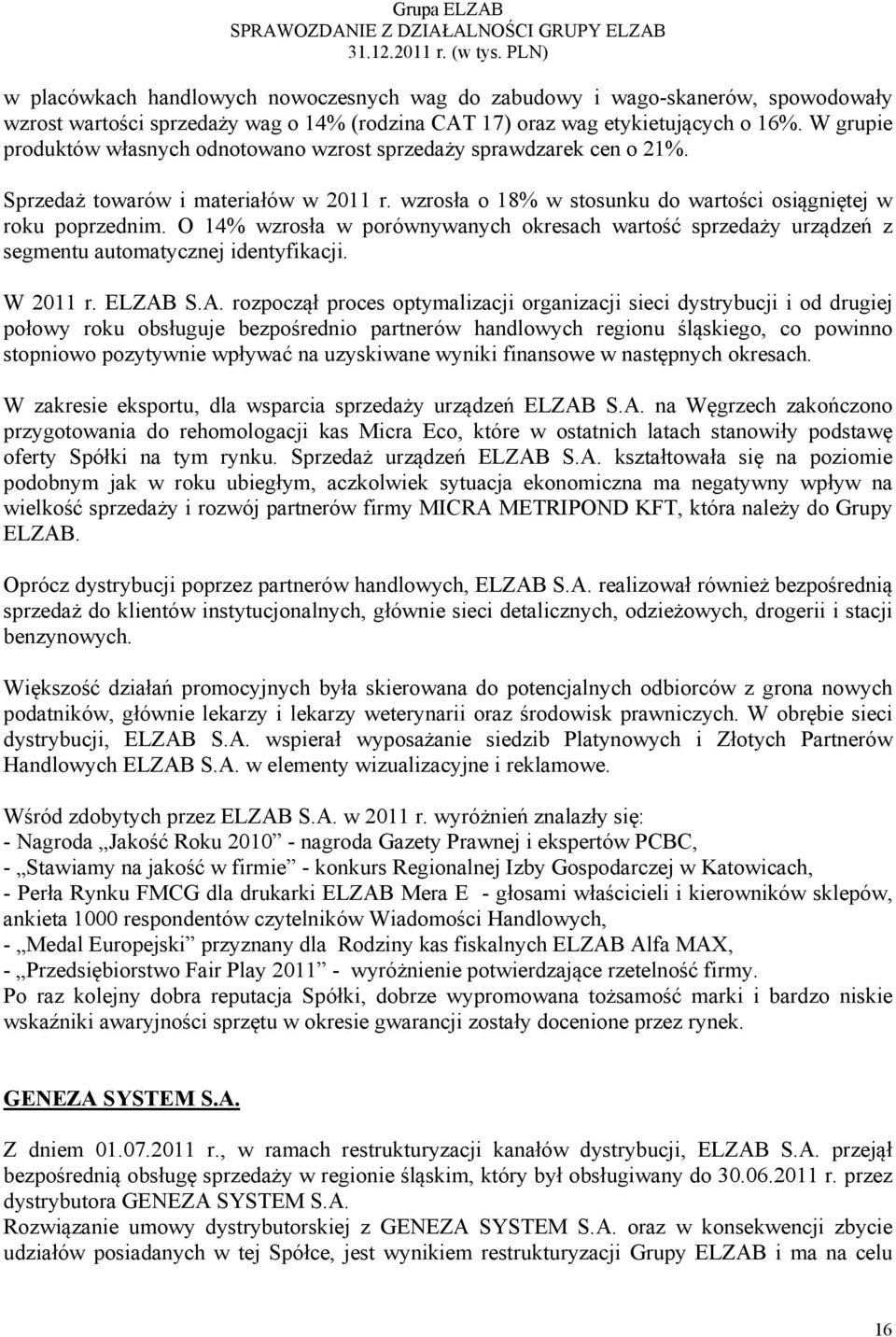 O 14% wzrosła w porównywanych okresach wartość sprzedaży urządzeń z segmentu automatycznej identyfikacji. W 2011 r. ELZAB