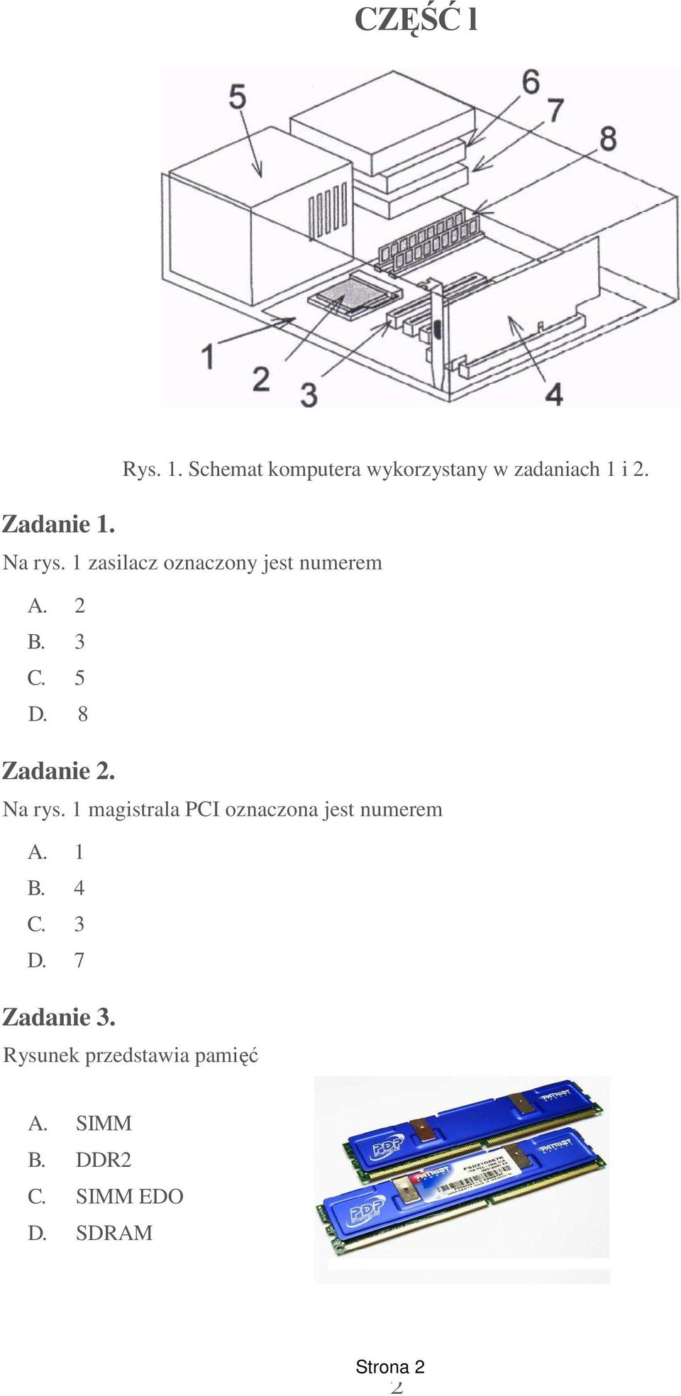 Na rys. 1 magistrala PCI oznaczona jest numerem A. 1 B. 4 C. 3 D.