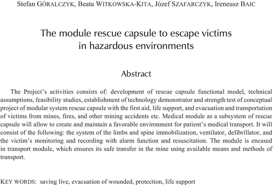 capsule with the first aid, life support, and evacuation and transportation of victims from mines, fires, and other mining accidents etc.