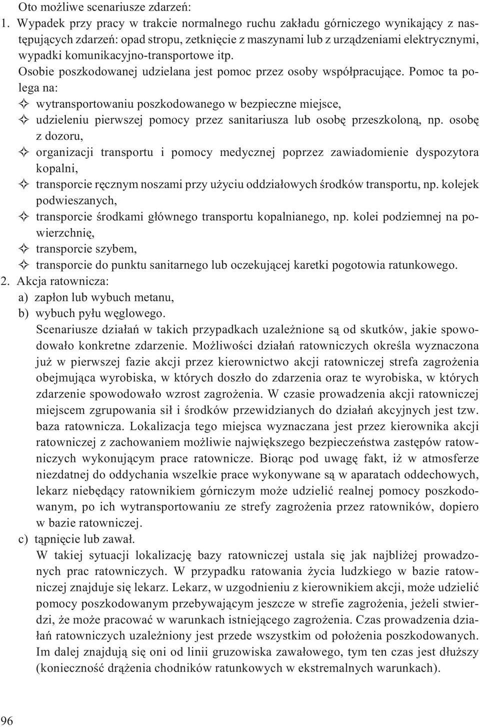 komunikacyjno-transportowe itp. Osobie poszkodowanej udzielana jest pomoc przez osoby wspó³pracuj¹ce.