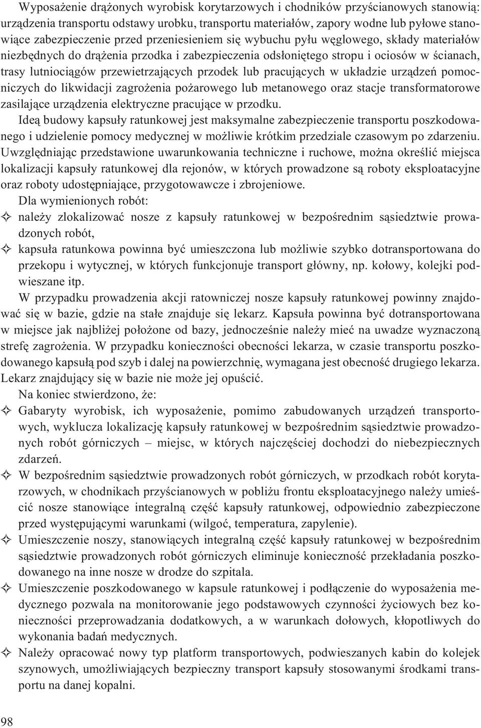 lub pracuj¹cych w uk³adzie urz¹dzeñ pomocniczych do likwidacji zagro enia po arowego lub metanowego oraz stacje transformatorowe zasilaj¹ce urz¹dzenia elektryczne pracuj¹ce w przodku.