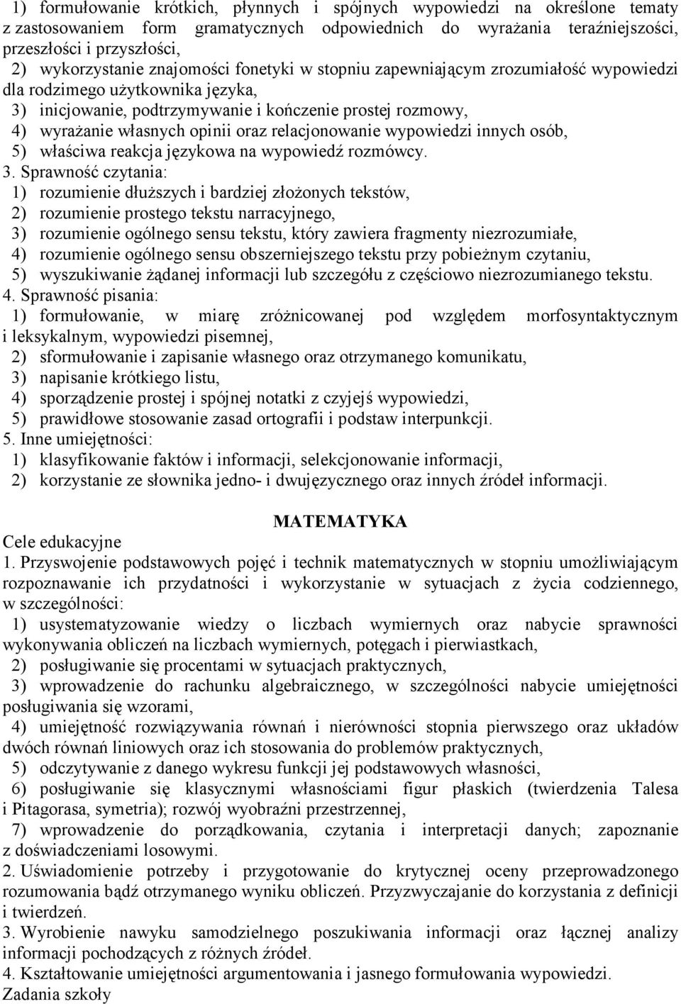 relacjonowanie wypowiedzi innych osób, 5) właściwa reakcja językowa na wypowiedź rozmówcy. 3.