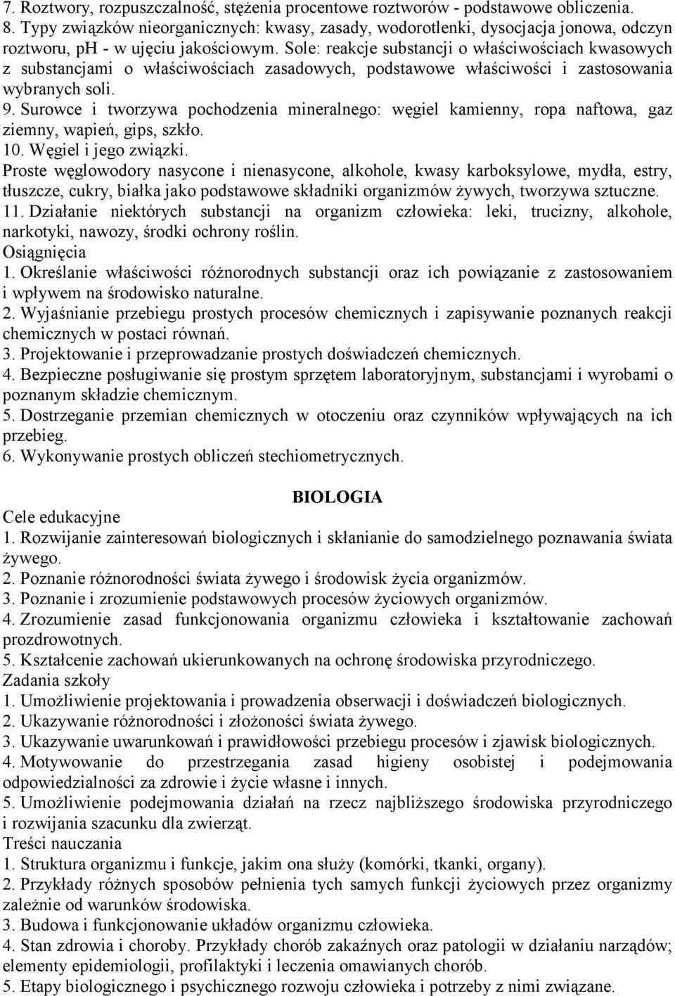 Sole: reakcje substancji o właściwościach kwasowych z substancjami o właściwościach zasadowych, podstawowe właściwości i zastosowania wybranych soli. 9.