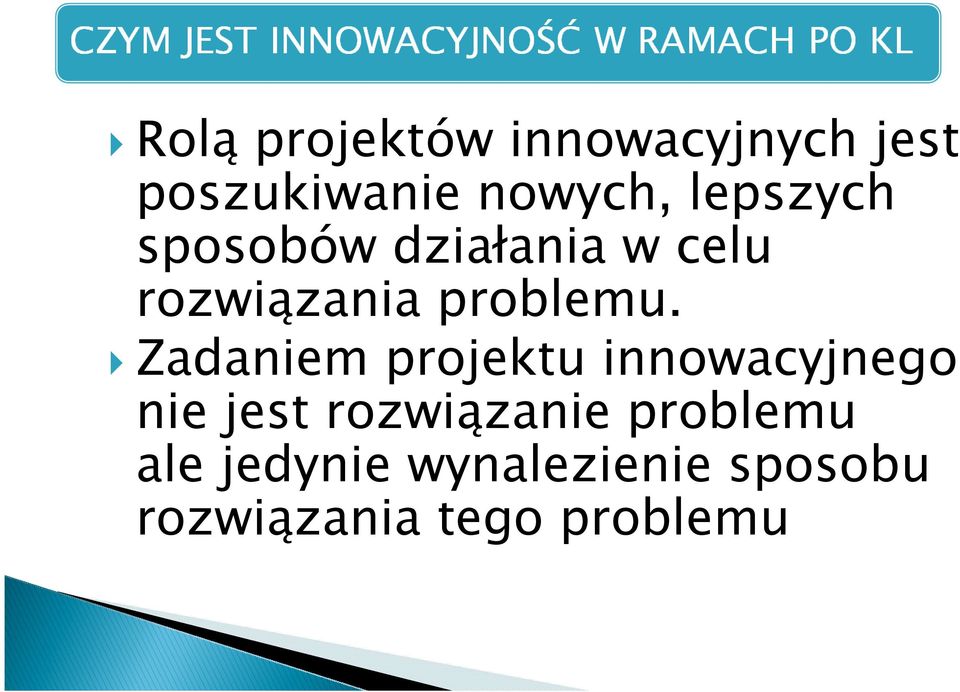 Zadaniem projektu innowacyjnego nie jest rozwiązanie