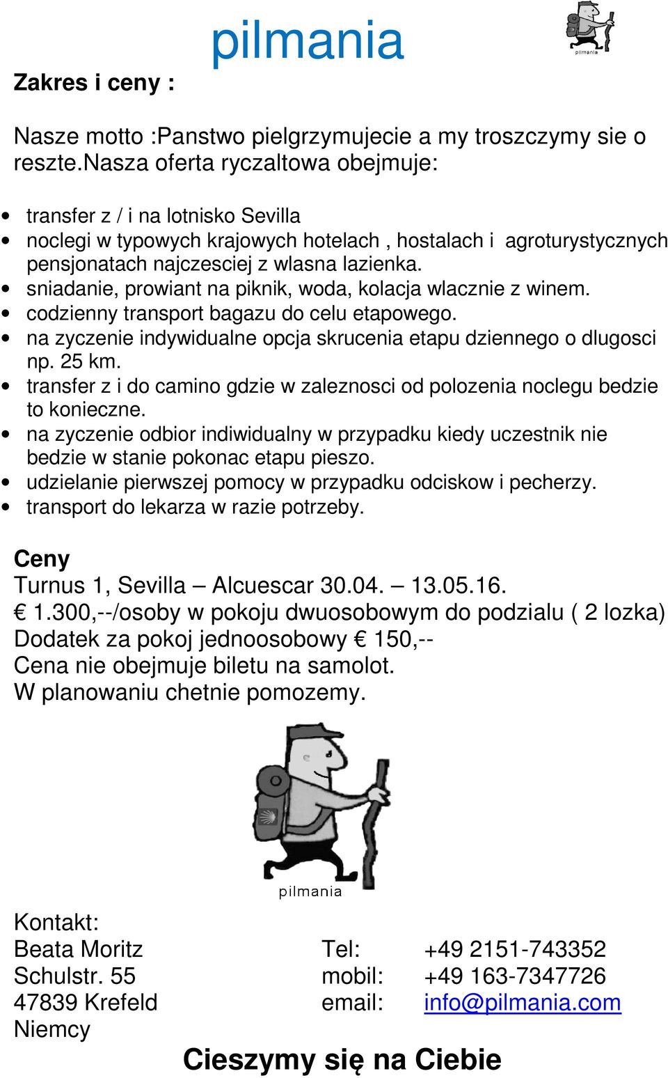 sniadanie, prowiant na piknik, woda, kolacja wlacznie z winem. codzienny transport bagazu do celu etapowego. na zyczenie indywidualne opcja skrucenia etapu dziennego o dlugosci np. 25 km.