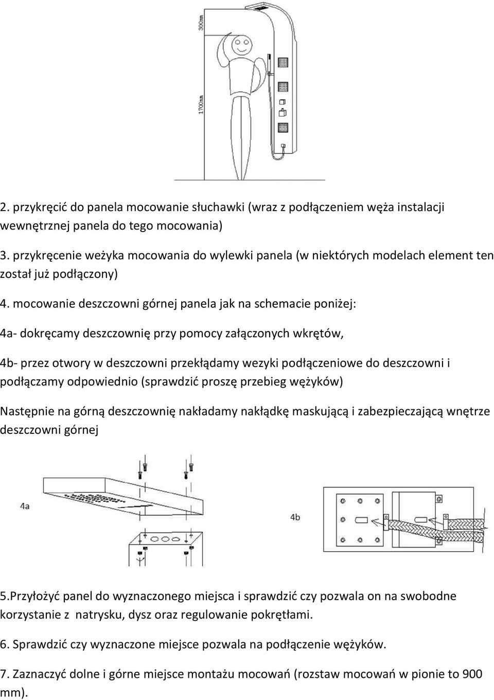 mocowanie deszczowni górnej panela jak na schemacie poniżej: 4a- dokręcamy deszczownię przy pomocy załączonych wkrętów, 4b- przez otwory w deszczowni przekłądamy wezyki podłączeniowe do deszczowni i