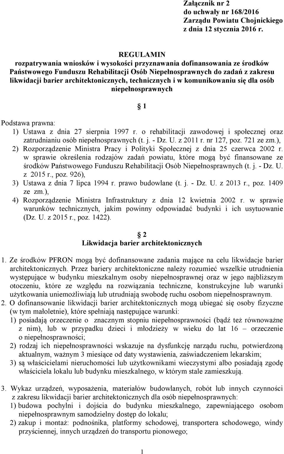 technicznych i w komunikowaniu się dla osób niepełnosprawnych 1 Podstawa prawna: 1) Ustawa z dnia 27 sierpnia 1997 r.