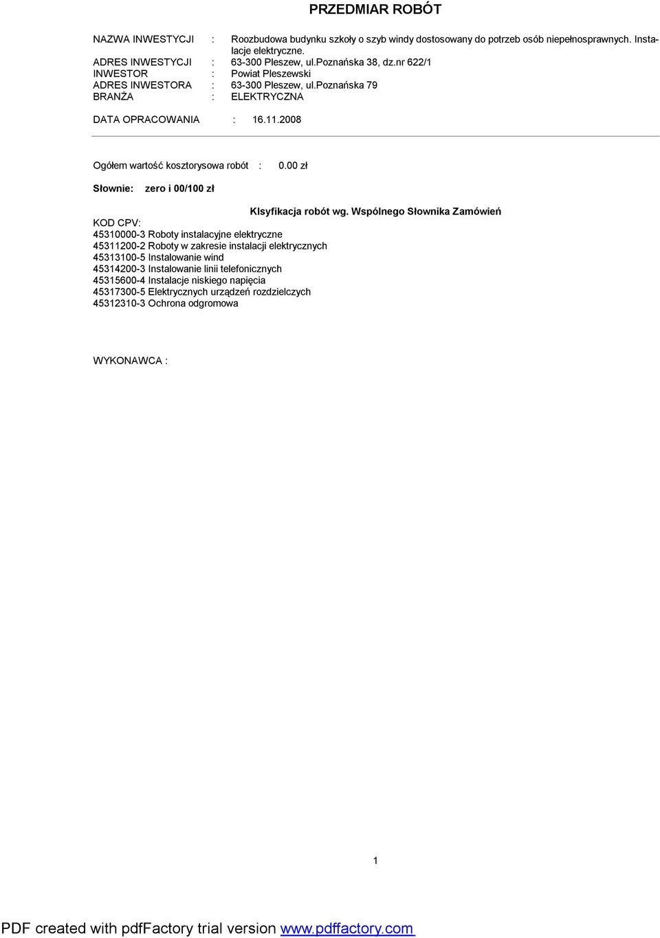 2008 Ogółe wartość kosztorysowa robót : 0.00 zł Klsyfikacja robót wg.