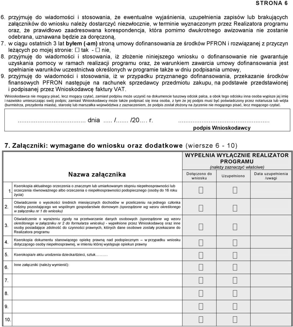 programu oraz, że prawidłowo zaadresowana korespondencja, która pomimo dwukrotnego awizowania nie zostanie odebrana, uznawana będzie za doręczoną, 7.