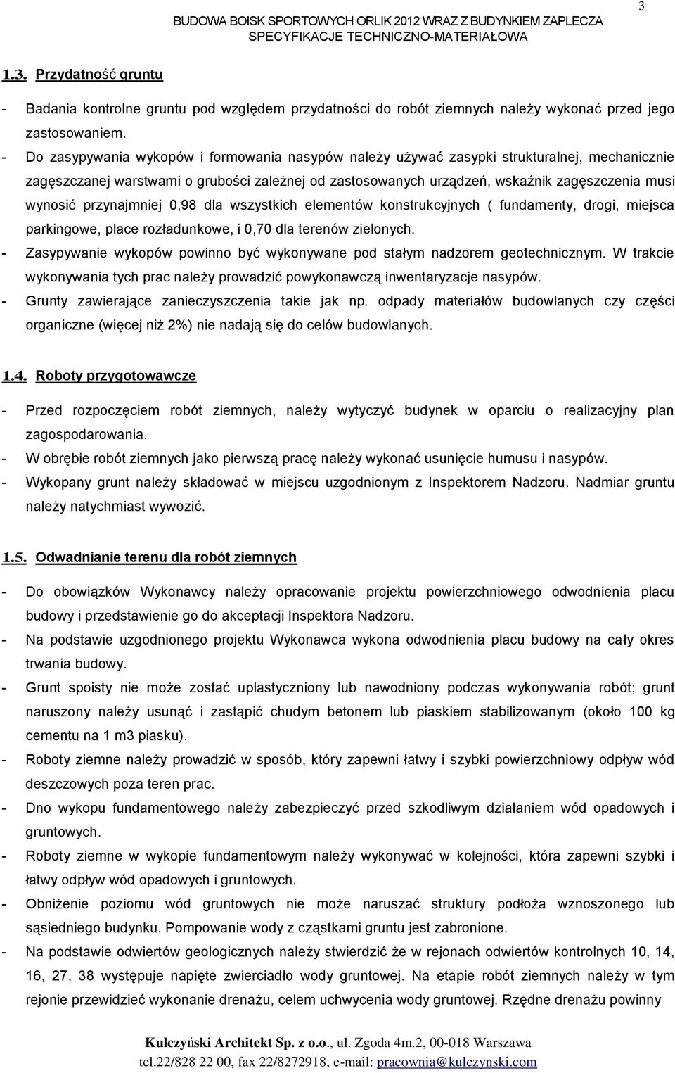 wynosić przynajmniej 0,98 dla wszystkich elementów konstrukcyjnych ( fundamenty, drogi, miejsca parkingowe, place rozładunkowe, i 0,70 dla terenów zielonych.