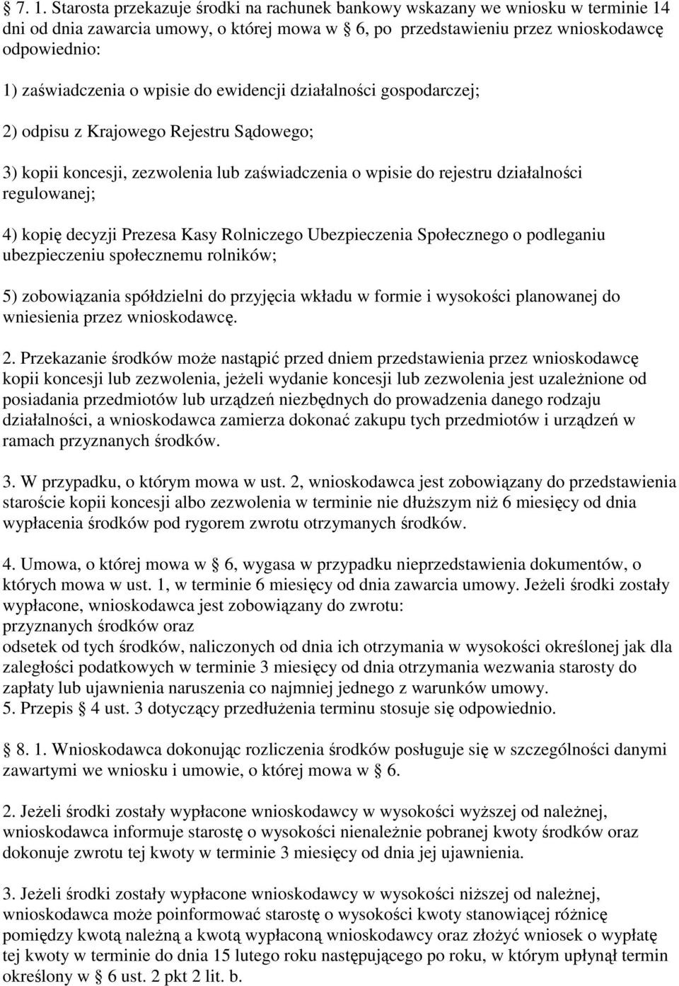 Prezesa Kasy Rolniczego Ubezpieczenia Społecznego o podleganiu ubezpieczeniu społecznemu rolników; 5) zobowizania spółdzielni do przyjcia wkładu w formie i wysokoci planowanej do wniesienia przez