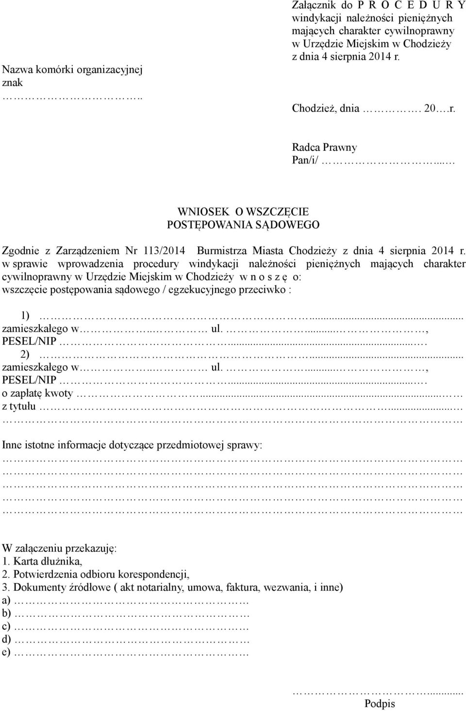 w sprawie wprowadzenia procedury windykacji należności pieniężnych mających charakter cywilnoprawny w Urzędzie Miejskim w Chodzieży w n o s z ę o: wszczęcie postępowania sądowego / egzekucyjnego