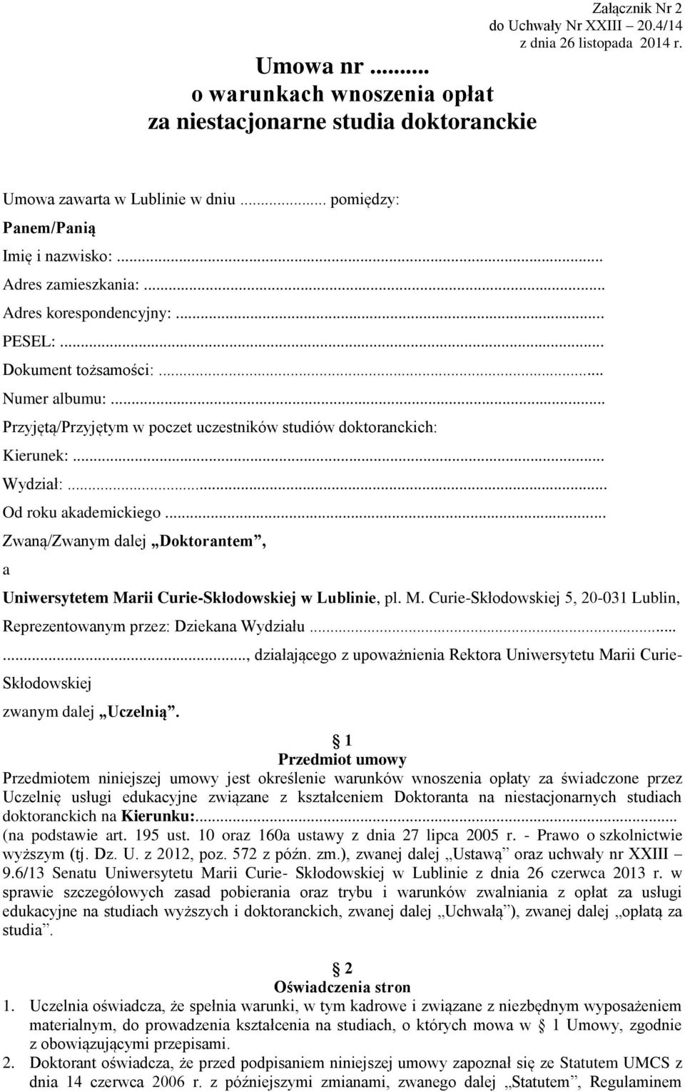 .. Przyjętą/Przyjętym w poczet uczestników studiów doktoranckich: Kierunek:... Wydział:... Od roku akademickiego.