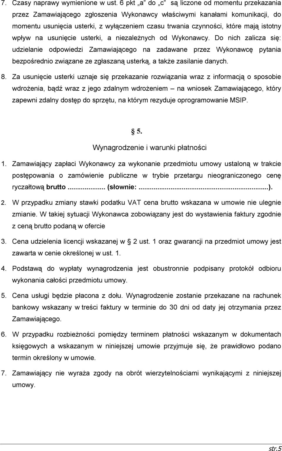 mają istotny wpływ na usunięcie usterki, a niezależnych od Wykonawcy.