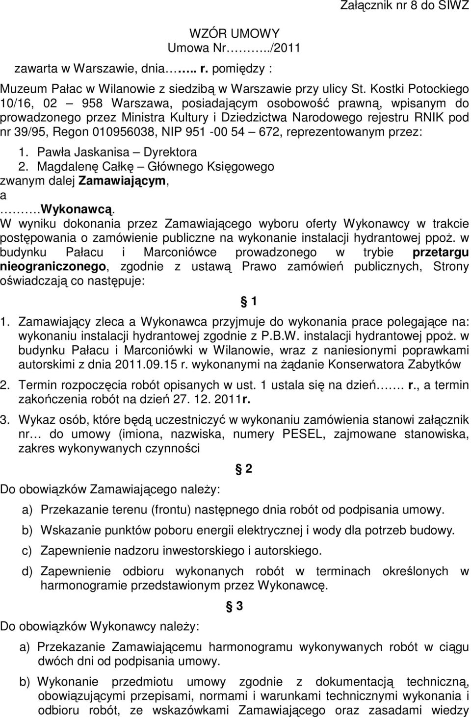 951-00 54 672, reprezentowanym przez: 1. Pawła Jaskanisa Dyrektora 2. Magdalenę Całkę Głównego Księgowego zwanym dalej Zamawiającym, a.wykonawcą.