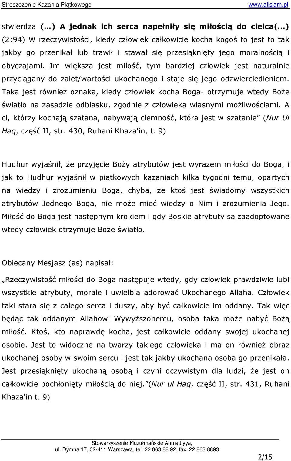 Im większa jest miłość, tym bardziej człowiek jest naturalnie przyciągany do zalet/wartości ukochanego i staje się jego odzwierciedleniem.