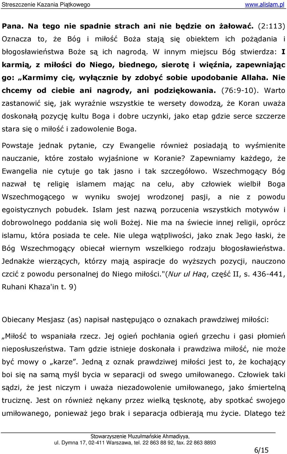 Nie chcemy od ciebie ani nagrody, ani podziękowania. (76:9-10).