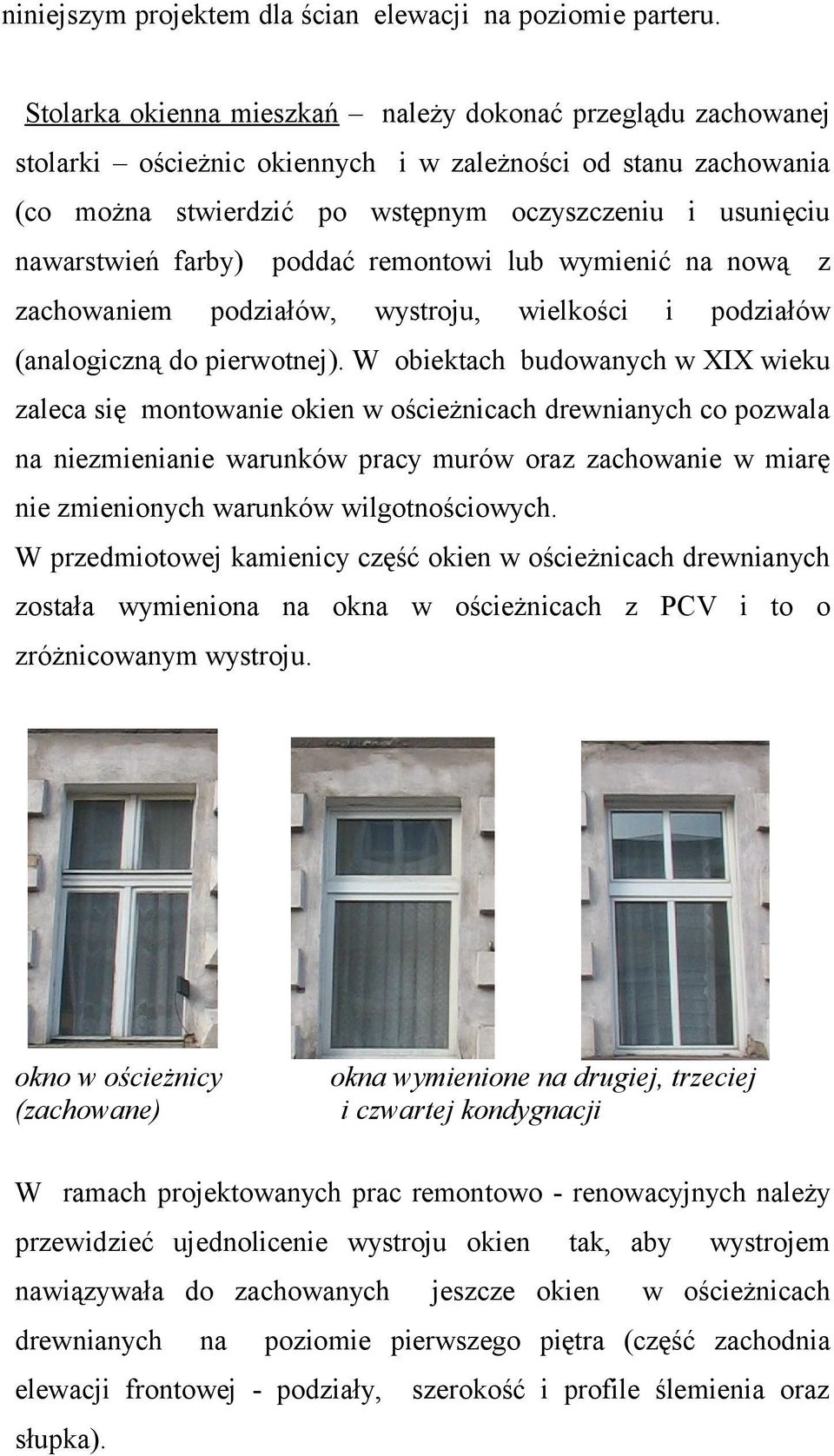 farby) poddać remontowi lub wymienić na nową z zachowaniem podziałów, wystroju, wielkości i podziałów (analogiczną do pierwotnej).