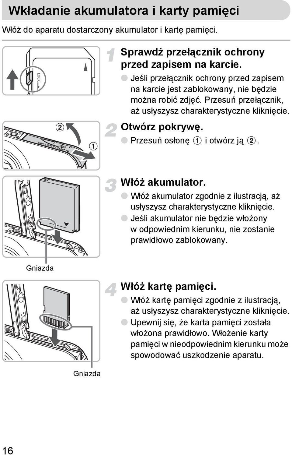 Przesuń osłonę i otwórz ją. Włóż akumulator. Włóż akumulator zgodnie z ilustracją, aż usłyszysz charakterystyczne kliknięcie.