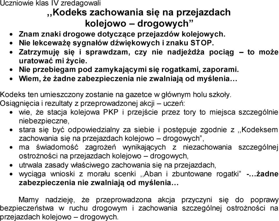 Wiem, że żadne zabezpieczenia nie zwalniają od myślenia Kodeks ten umieszczony zostanie na gazetce w głównym holu szkoły.