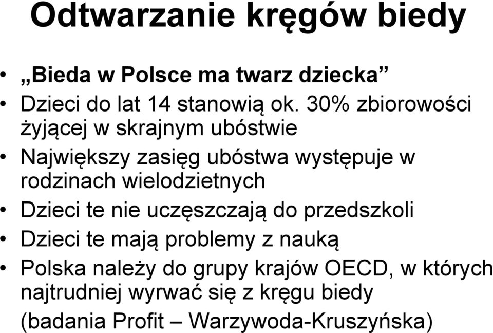 wielodzietnych i Dzieci te nie uczęszczają do przedszkoli Dzieci te mają problemy z nauką Polska