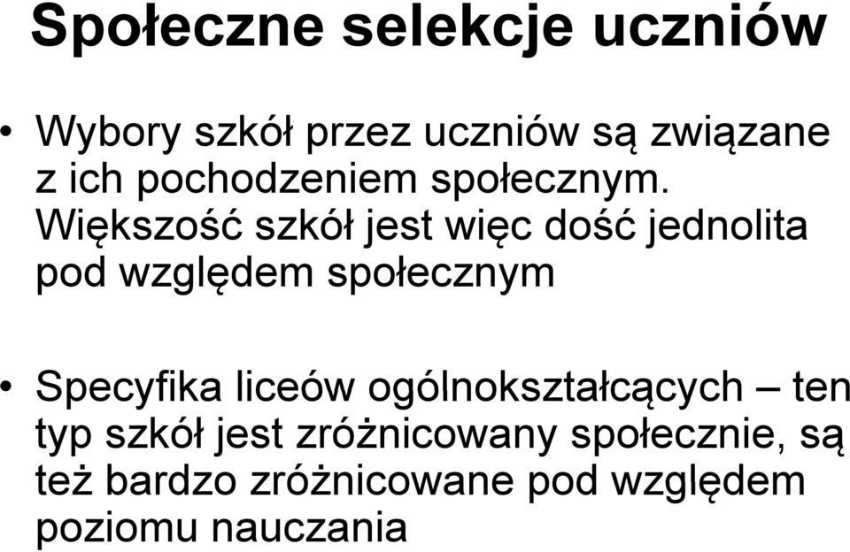 Większość szkół jest więc dość jednolita pod względem społecznym Specyfika