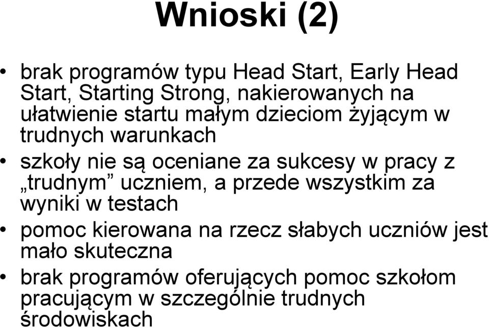 pracy z trudnym uczniem, a przede wszystkim za wyniki w testach pomoc kierowana na rzecz słabych