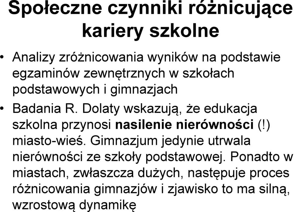 Dolaty wskazują, że edukacja szkolna przynosi nasilenie nierówności (!) miasto-wieś.