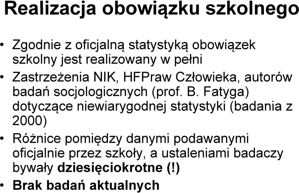 B. Fatyga) dotyczące niewiarygodnej statystyki (badania z 2000) Różnice pomiędzy danymi